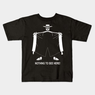 NOTHING TO SEE HERE DARK Kids T-Shirt